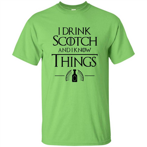 I Drink Scotch and I Know Things T-shirt