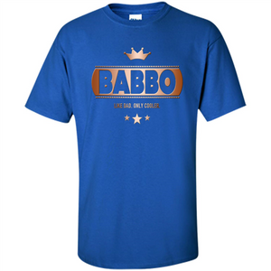 Babbo Like Dad Only Cooler Tee-Shirt for an Italian Father