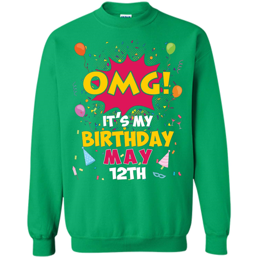 OMG! It's My Birthday May 12th Birthday T-shirt Irish Green