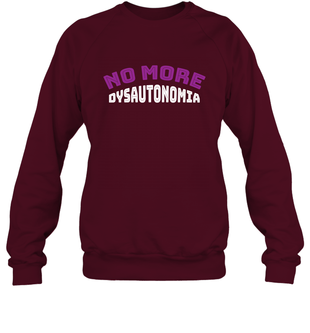 No More Dysautonomia Shirt Sweatshirt Sweatshirt Maroon