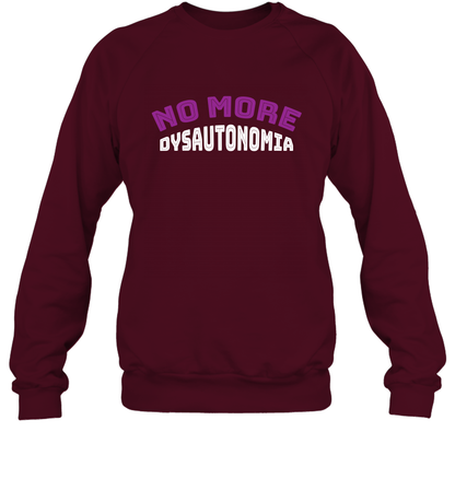 No More Dysautonomia Shirt Sweatshirt Sweatshirt Maroon