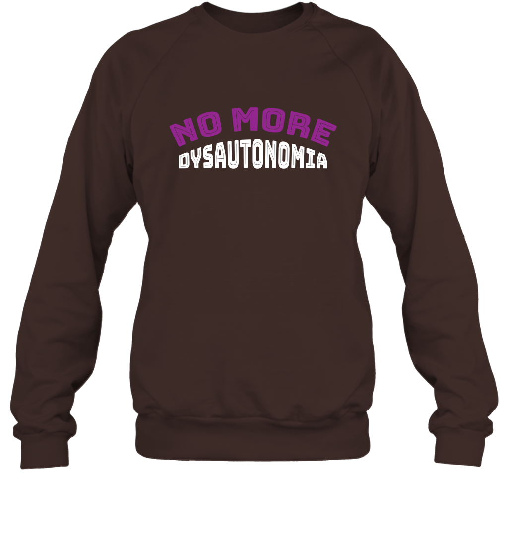 No More Dysautonomia Shirt Sweatshirt Sweatshirt Dark Chocolate