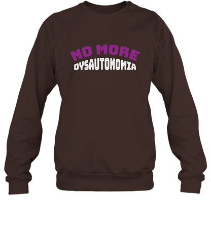 No More Dysautonomia Shirt Sweatshirt Sweatshirt Dark Chocolate