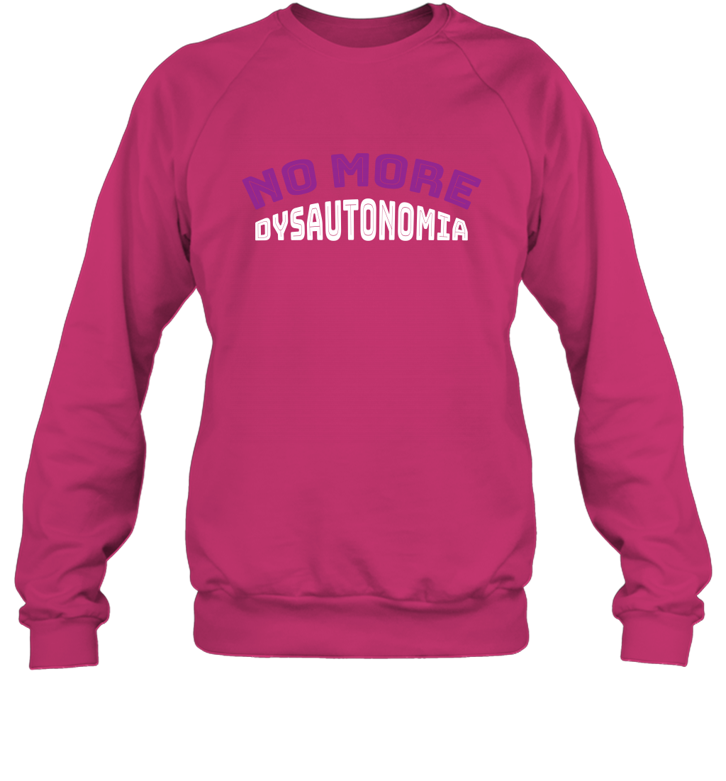 No More Dysautonomia Shirt Sweatshirt Sweatshirt Heliconia