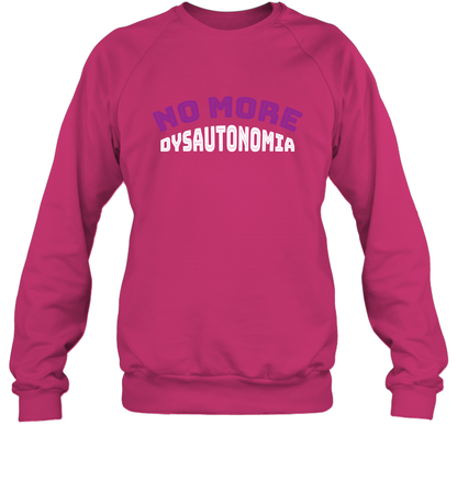 No More Dysautonomia Shirt Sweatshirt Sweatshirt Heliconia