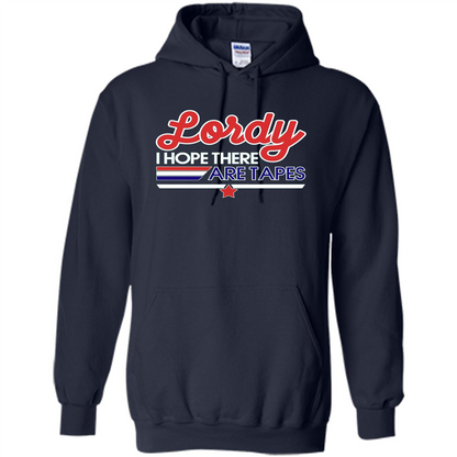 Funny Political T-shirt Lordy I Hope There Are Tapes Navy