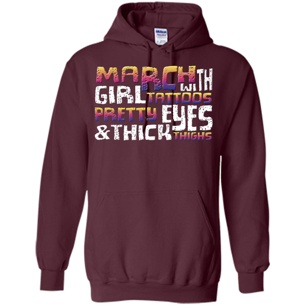 March Girl T-shirt With Tattoos Pretty Eyes and Thick Thighs Maroon