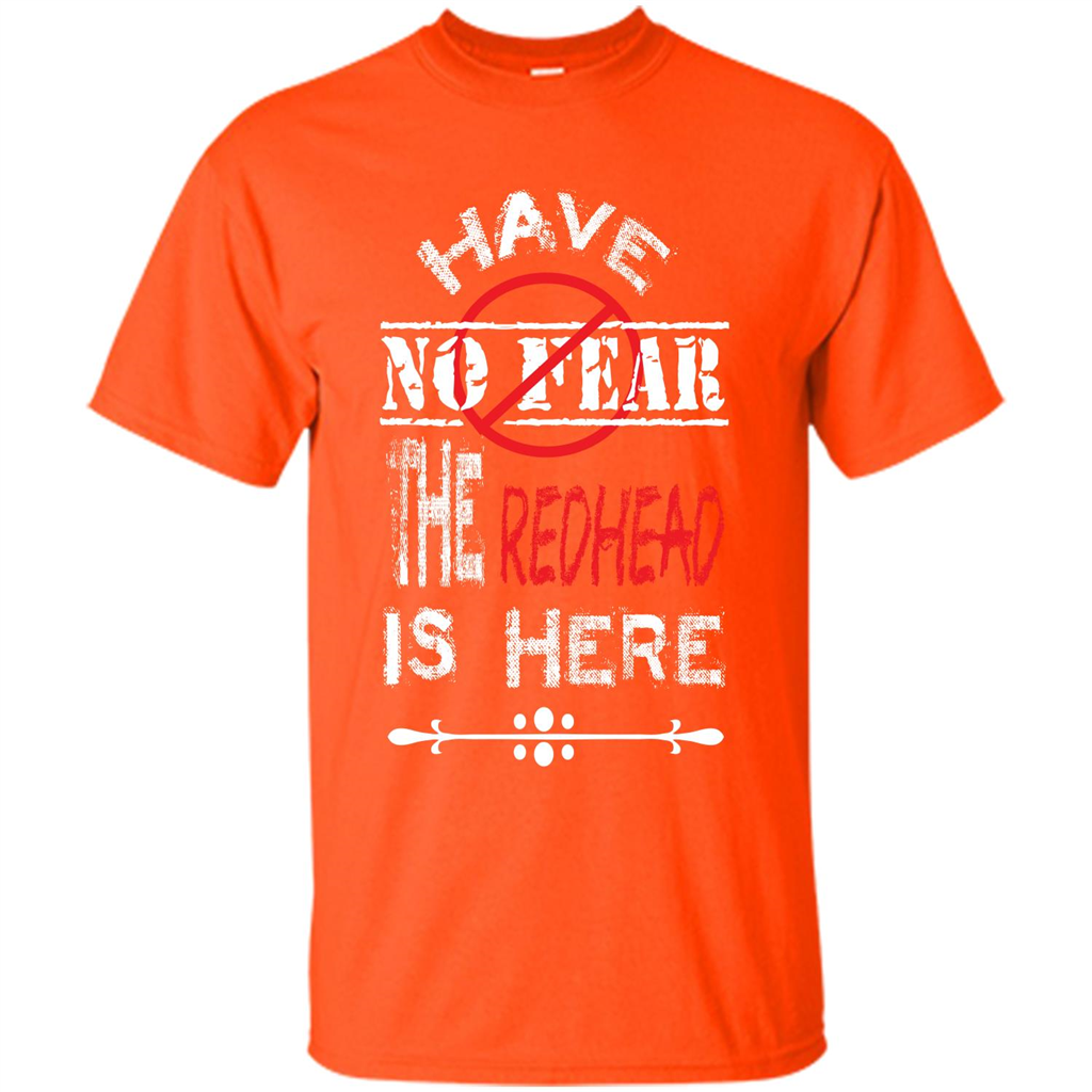 Redhead T-shirt Have No Fear The Redhead Is Here Orange