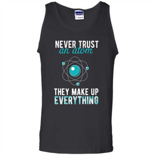Science T-shirt -Never Trust An Atom They Make Up Everything T-shirt Black
