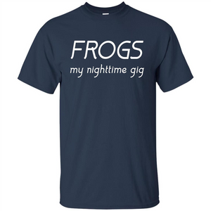 Frogs My Nighttime Gig T-shirt