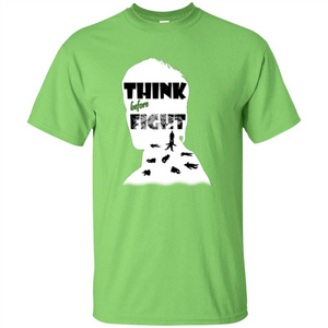 Think Before Fight T-shirt