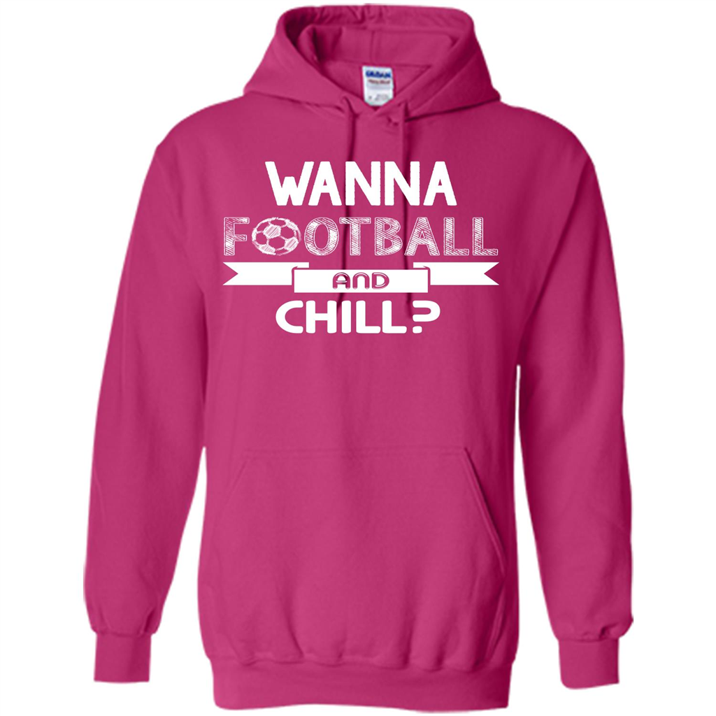 Football Lover T-shirt Wanna Football And Chill Heliconia