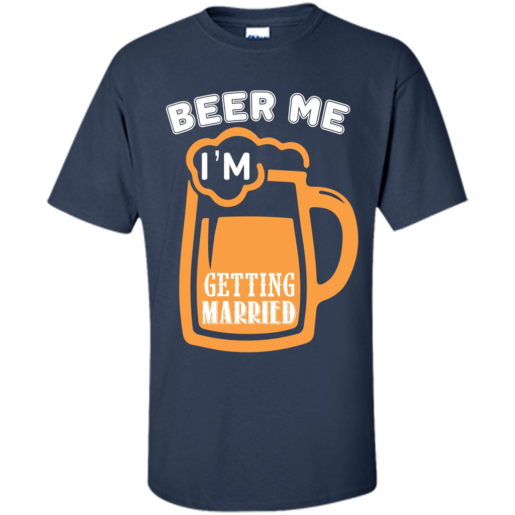 Beer T-shirt Beer Me Iäó»m Getting Married Navy