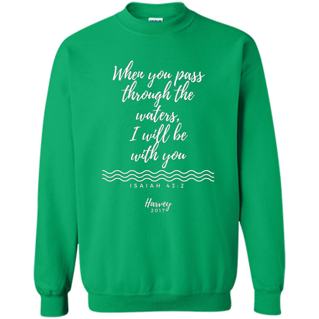 Hurricane Harvey When You Pass Through The Waters I Will Be With You T-shirt Irish Green