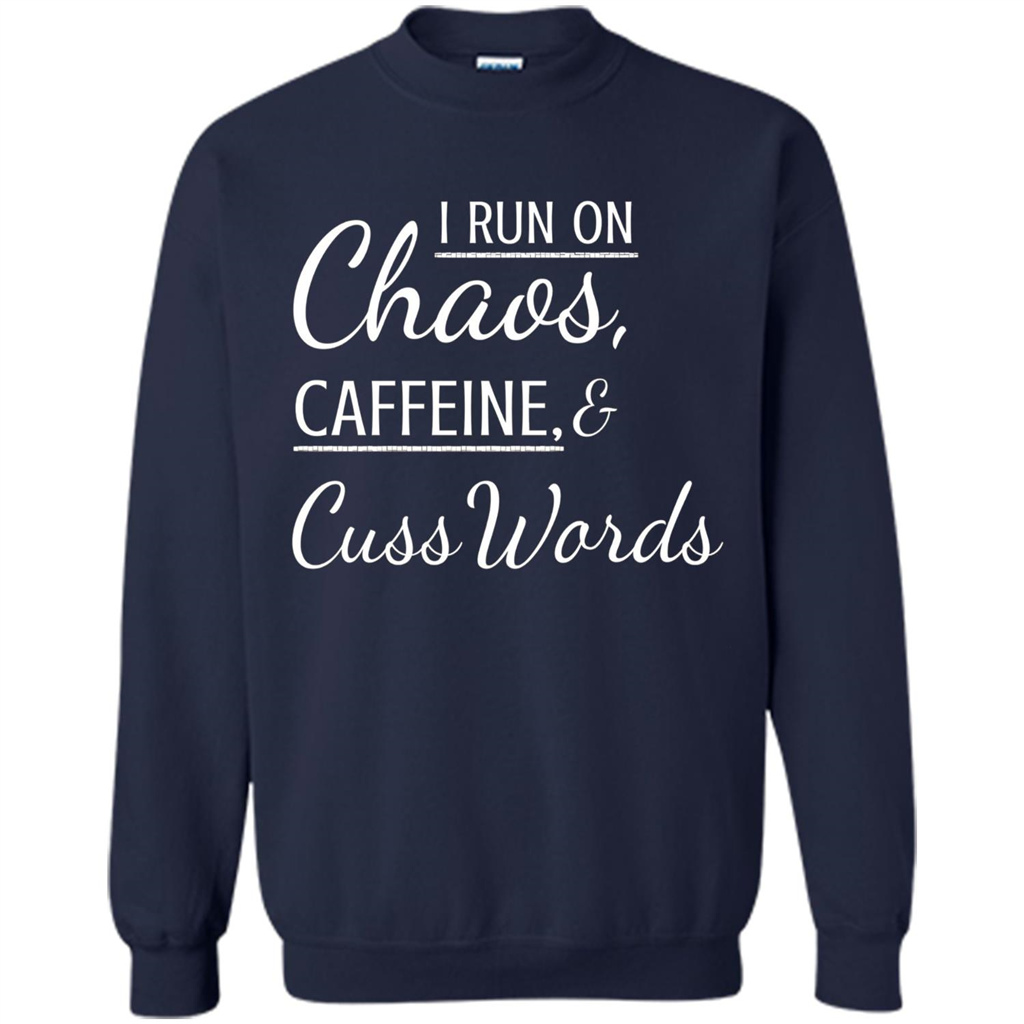 I Run On Chaos Caffeine and Cuss Words T-shirt Navy