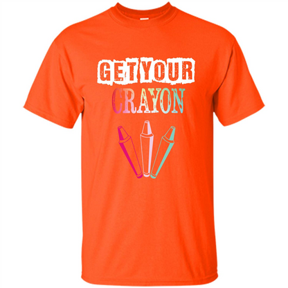 Teacher Lover T-shirt Get Your Crayon Orange