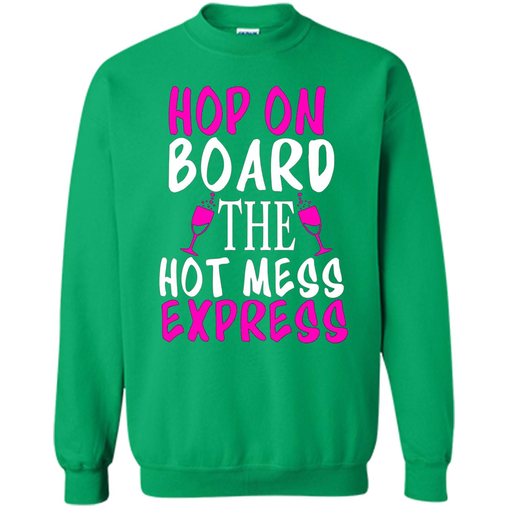 Wine T-shirt Hop On Board The Hot Mess Express Irish Green