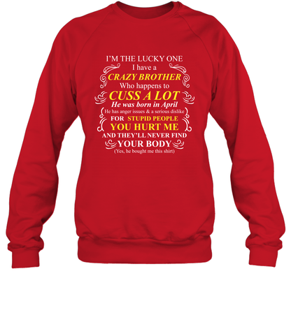 Im The Lucky One I Have A Crazy Brother Family Shirt Sweatshirt Sweatshirt Red