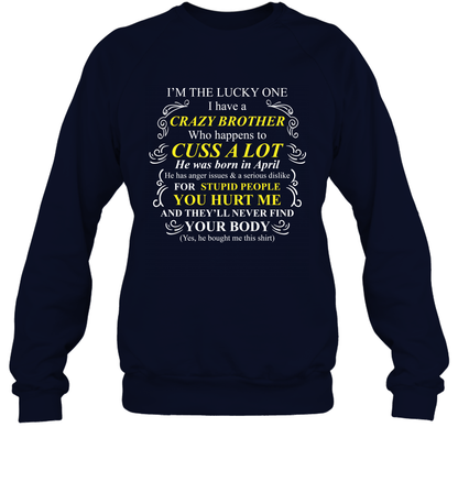 Im The Lucky One I Have A Crazy Brother Family Shirt Sweatshirt Sweatshirt Navy
