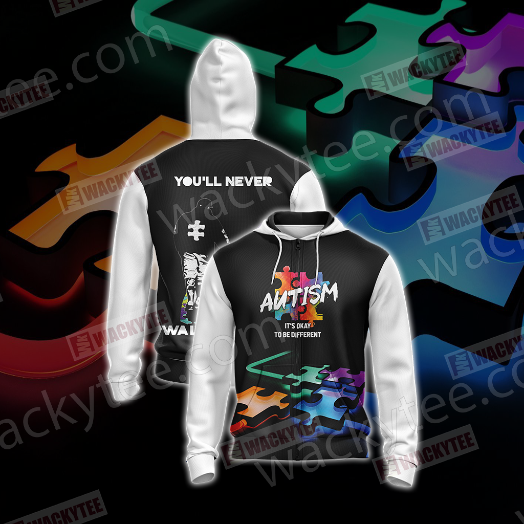 Autism It's Okay To Be Different You're Never Walk Alone Unisex Zip Up Hoodie Jacket 4XL