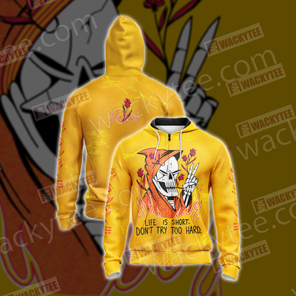Life Is Short Don't Try Too Hard Unisex Zip Up Hoodie 4XL