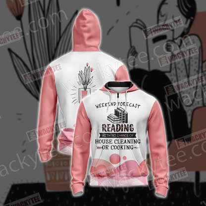 Weekend Forecast Reading With No Chance Of House Cleaning Or Cooking Unisex Zip Up Hoodie Jacket 4XL
