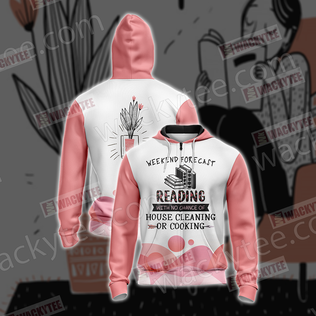 Weekend Forecast Reading With No Chance Of House Cleaning Or Cooking Unisex Zip Up Hoodie Jacket