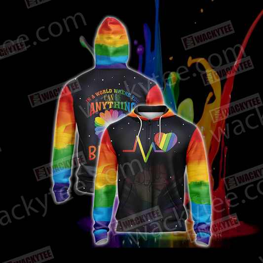 LGBT - In The World Where You Can Be Anything Be Kind Unisex Zip Up Hoodie Jacket 4XL