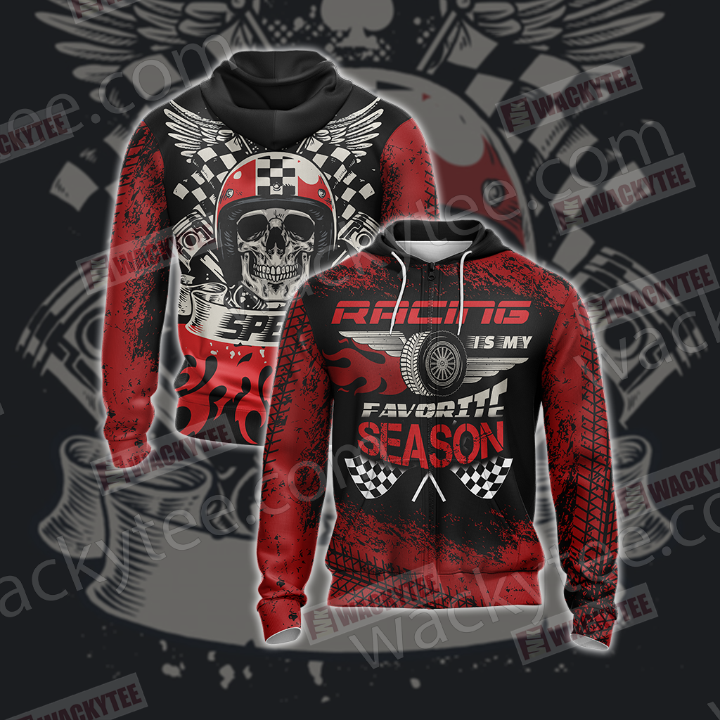 Racing Is My Favorite Season Speed Unisex Zip Up Hoodie 4XL