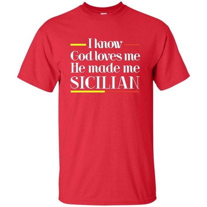 I Know God Loves Me He Made Me Sicilian T-shirt Red