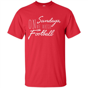 Football T-shirt On Sundays. We Watch Football