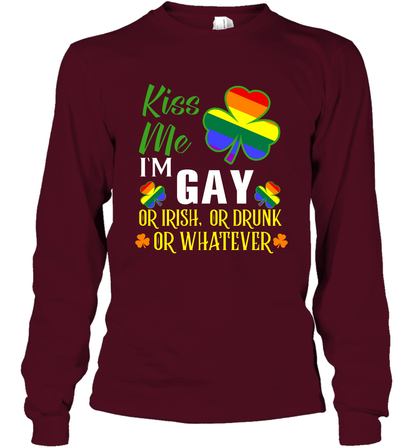 Kiss Me I'm Gay Or Irish Or Drunk Or Whatever Lgbt Shirt Long Sleeve T-Shirt Maroon