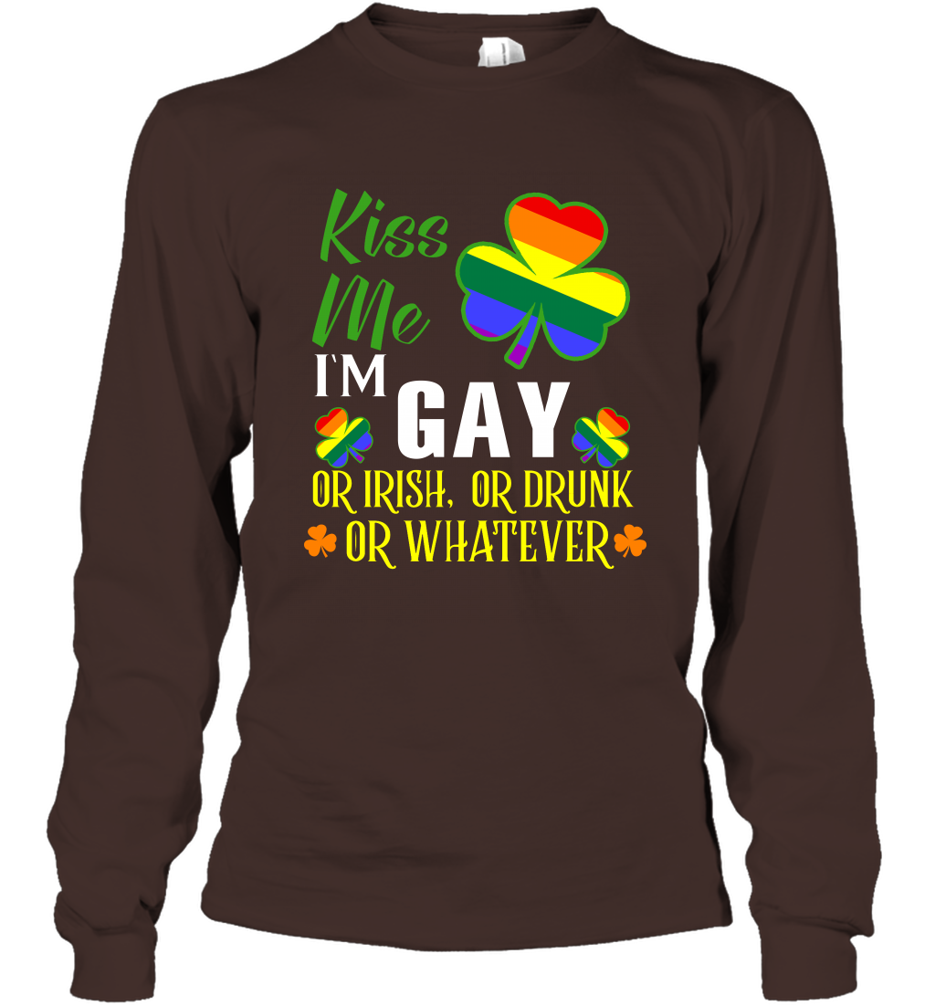 Kiss Me I'm Gay Or Irish Or Drunk Or Whatever Lgbt Shirt Long Sleeve T-Shirt Dark Chocolate
