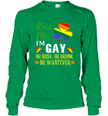 Kiss Me I'm Gay Or Irish Or Drunk Or Whatever Lgbt Shirt Long Sleeve T-Shirt Irish Green