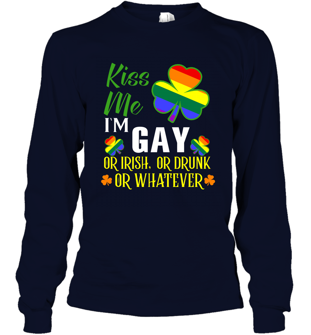 Kiss Me I'm Gay Or Irish Or Drunk Or Whatever Lgbt Shirt Long Sleeve T-Shirt Navy