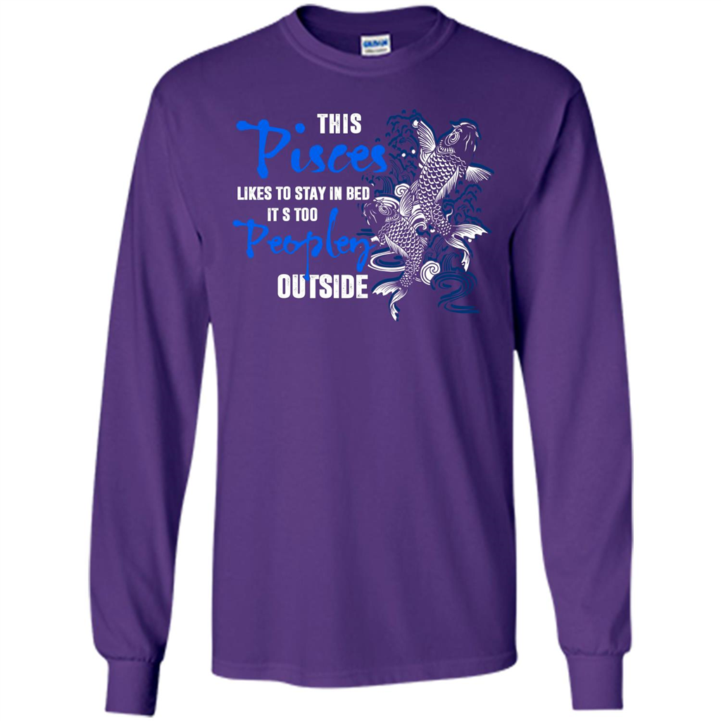 Pisces T-shirt This Pisces Likes To Stay In Bed It's Too Peopley Outside Purple