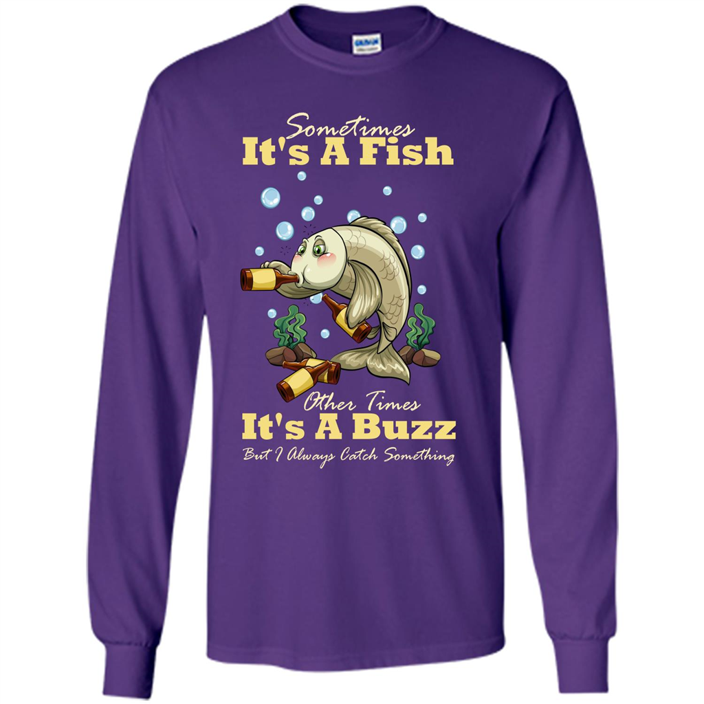 Fishing T-shirt Sometimes It's A Fish Other Times It's A Buzz Purple