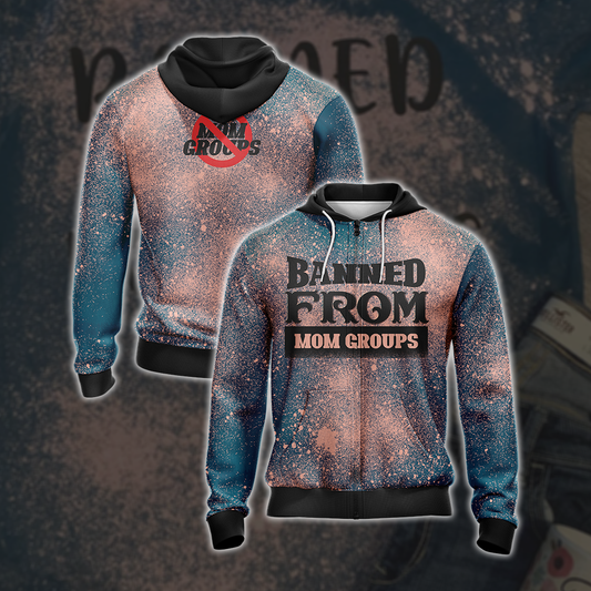 Banned From Mom Groups Family Unisex Zip Up Hoodie 4XL