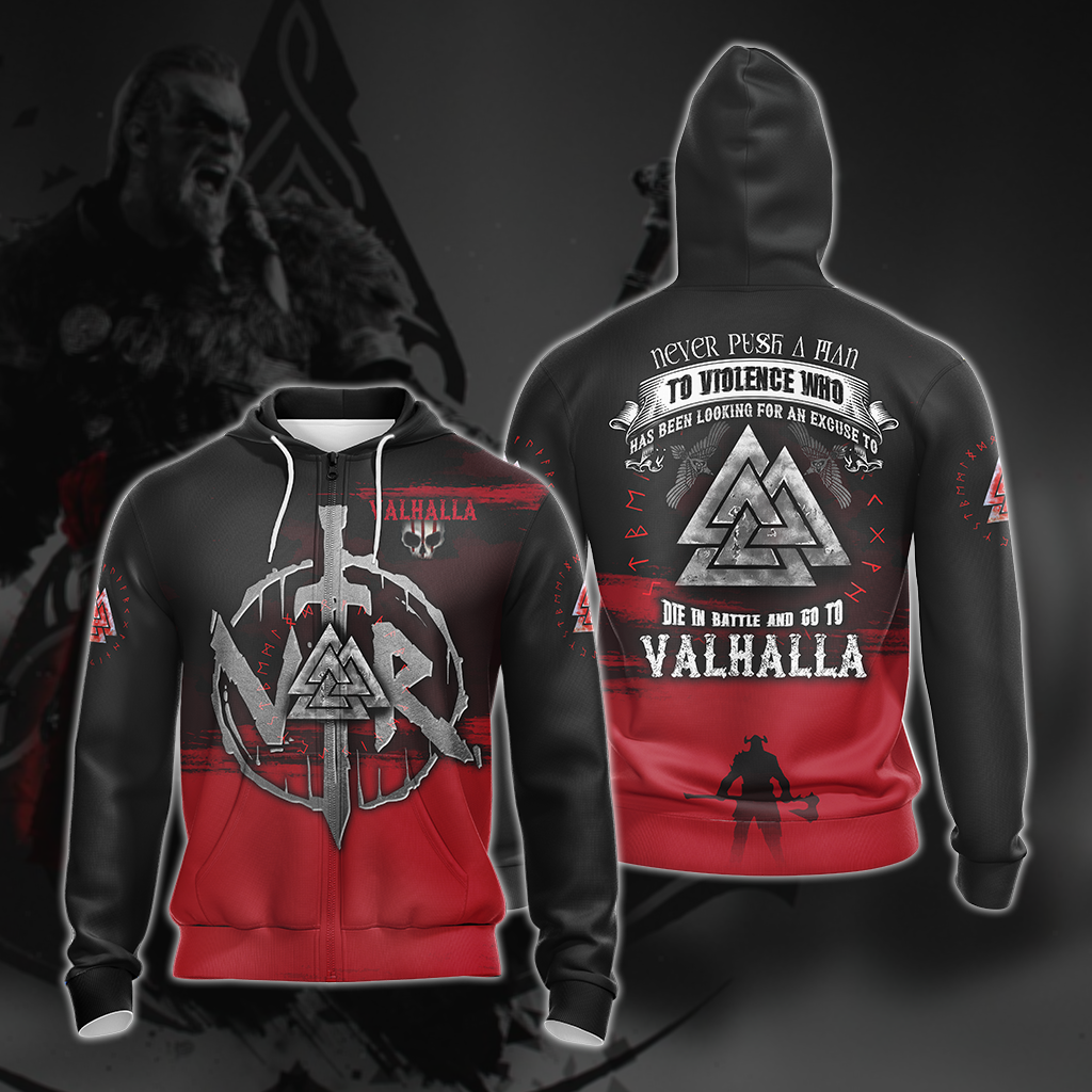 Viking Never Push A Man To Violence Who Has Been Looking For An Excuse To Die in Battle and Go To Valhalla Unisex T-shirt Zip Hoodie Pullover Hoodie Zip Hoodie