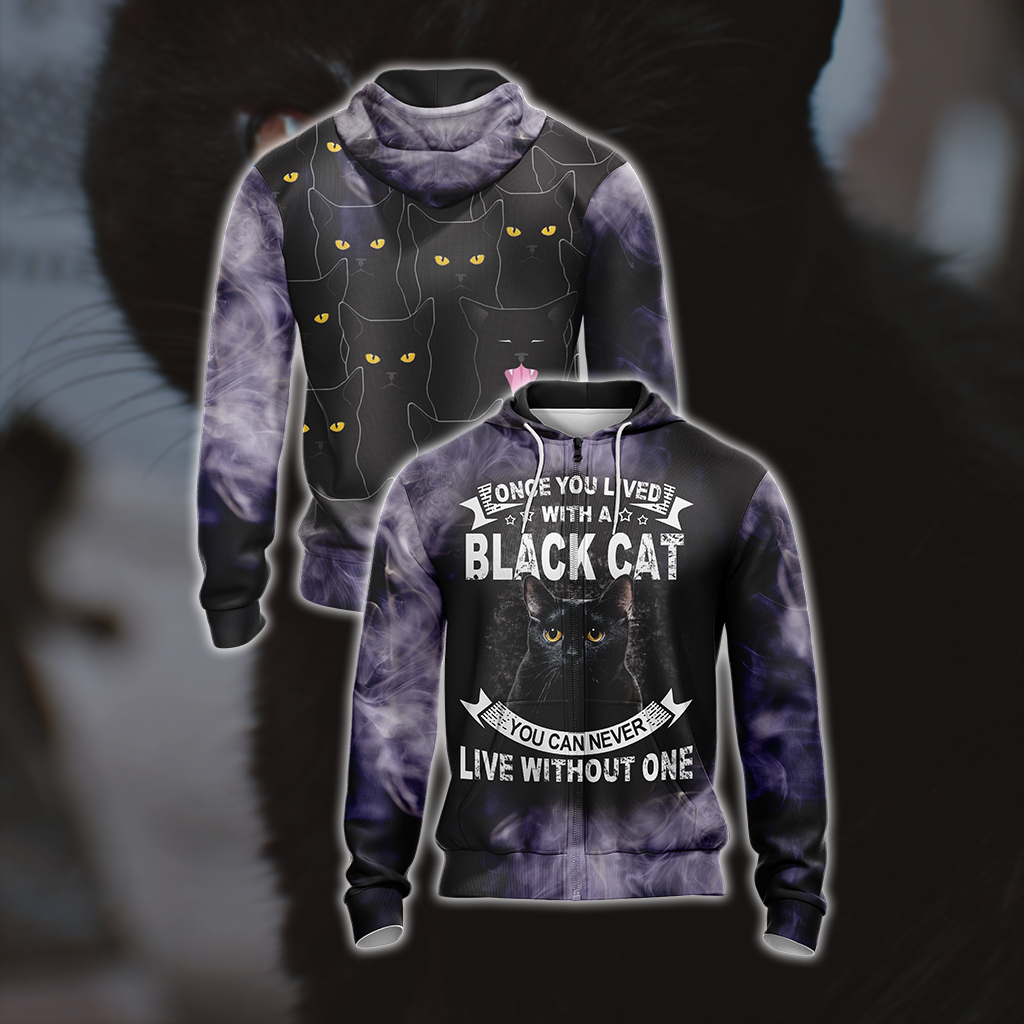 Once You Lived With A Black Cat You Can Never Live Without One Unisex Zip Up Hoodie 4XL
