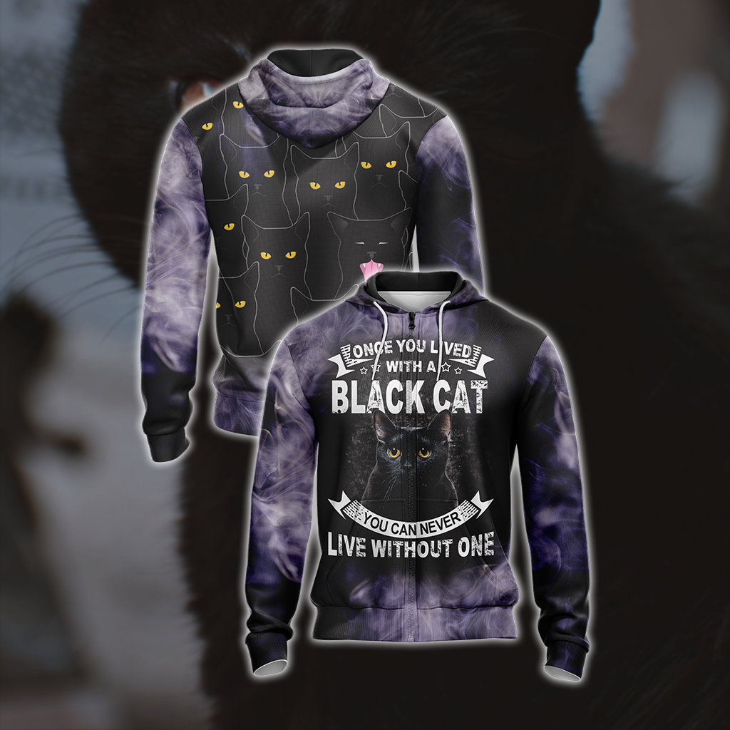 Once You Lived With A Black Cat You Can Never Live Without One Unisex Zip Up Hoodie