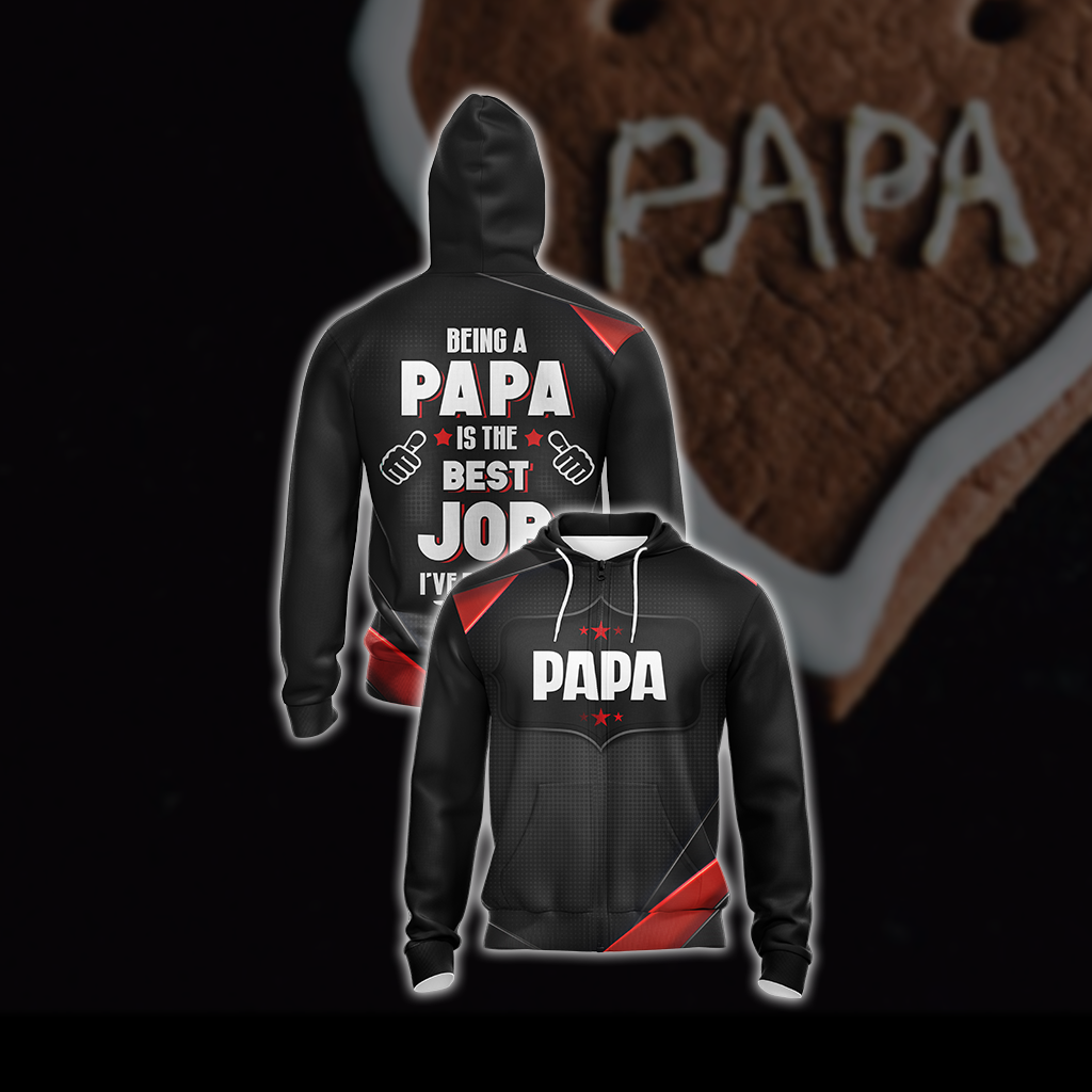 Being A Papa Is The Best Job I've Ever Had Unisex Zip Up Hoodie