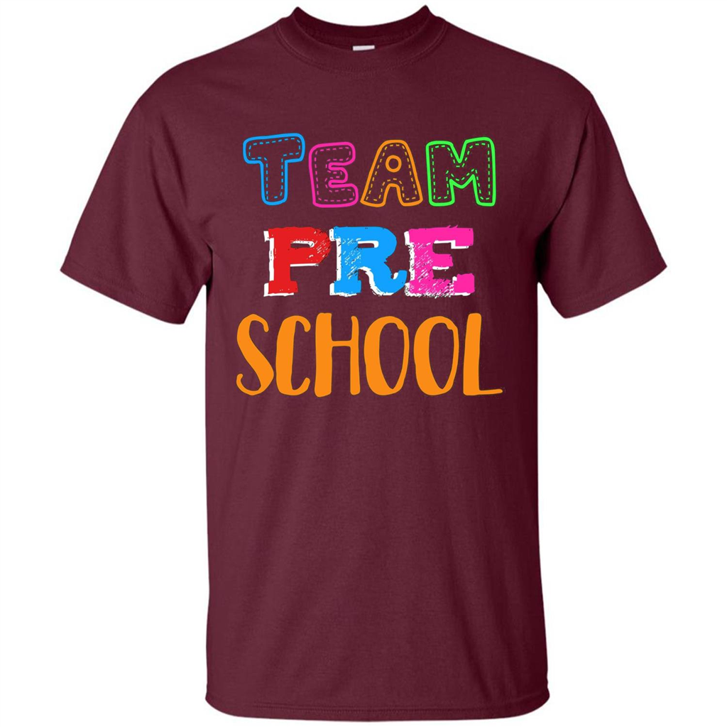 Team Preschool T-shirt Funny For Teachers T-shirt Maroon