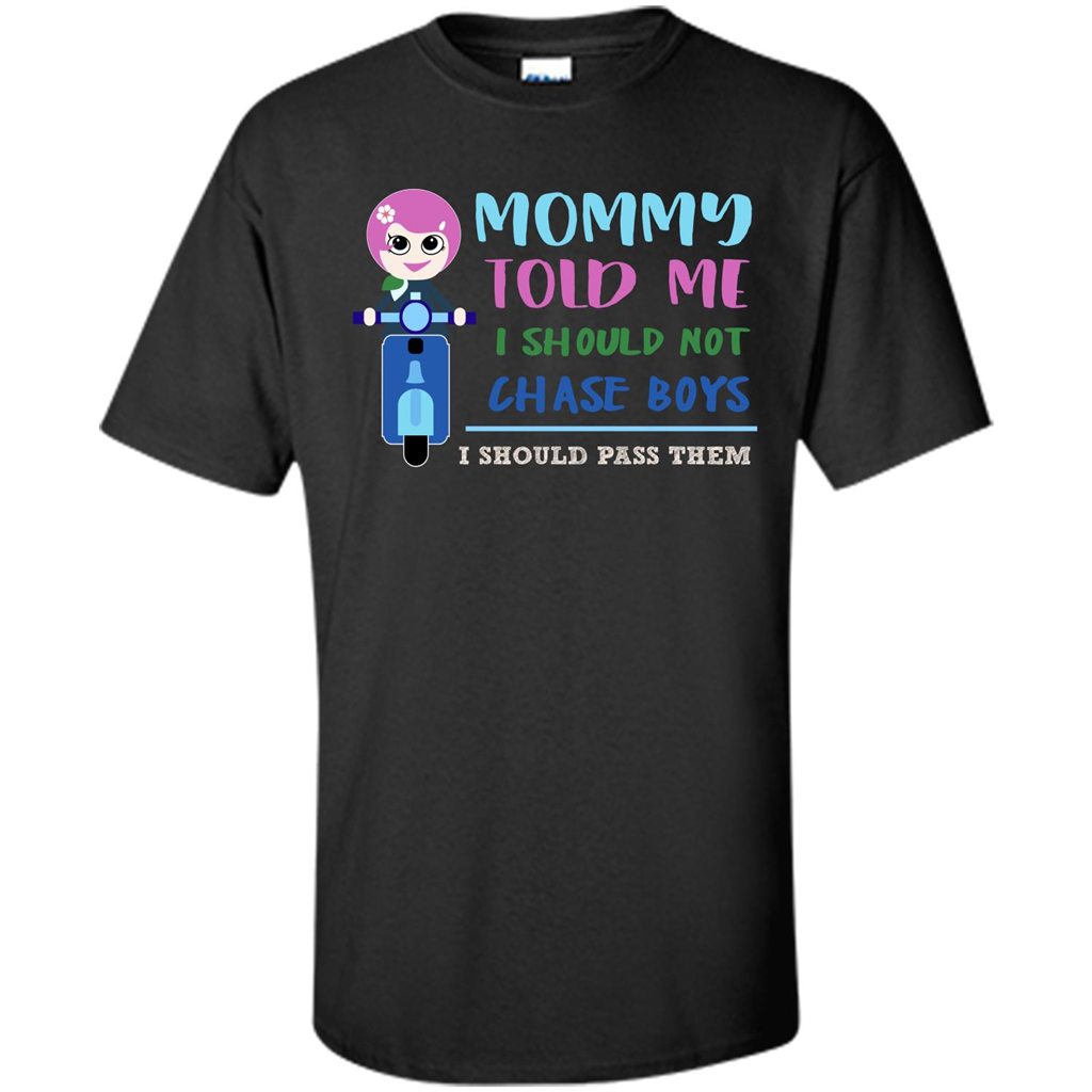Mommy Told Me I Should Not Chase Boys I Should Pass Them T-shirt Black