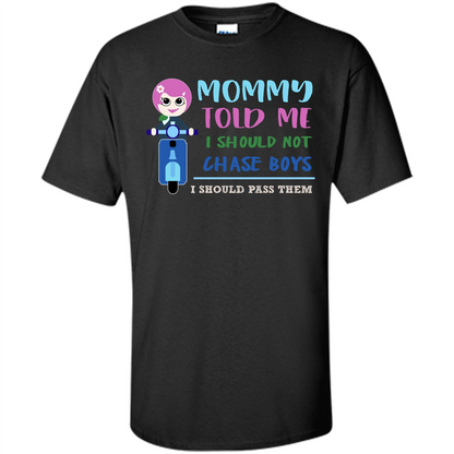 Mommy Told Me I Should Not Chase Boys I Should Pass Them T-shirt Black